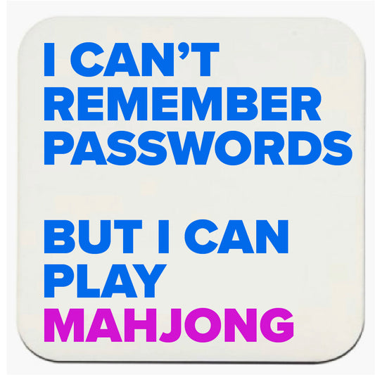 "I CAN'T REMEMBER PASSWORDS BUT I CAN PLAY MAHJONG" COASTERS