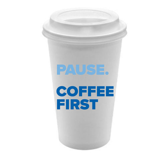 "PAUSE. COFFEE FIRST" PAPER COFFEE CUPS