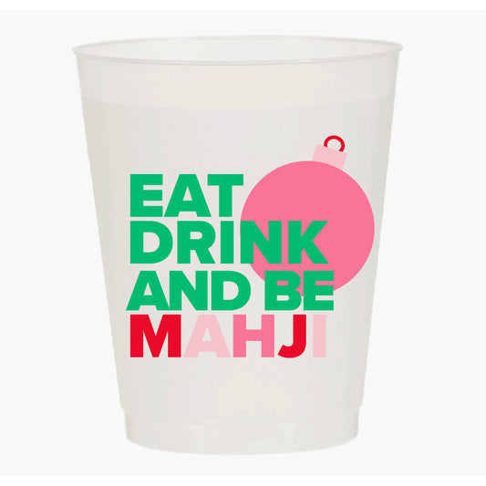 "EAT DRINK AND BE MAHJI” FROST FLEX CUPS